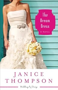 Dream Dress, The (Weddings by Design Book #3): A Novel