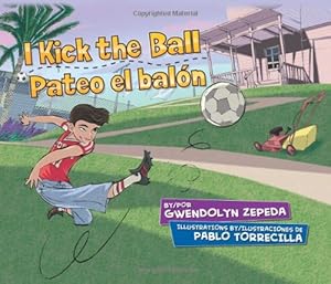 I Kick the Ball / Pateo El Balon by Gwendolyn Zepeda