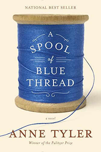A Spool of Blue Thread: A novel by Anne Tyler