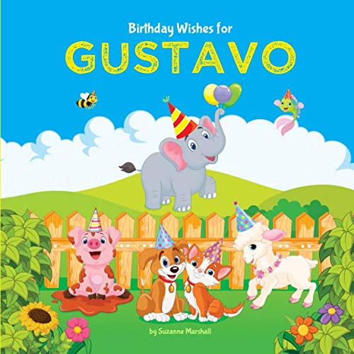 Birthday Wishes for Gustavo: Personalized Book and Birthday Book for Kids (Birthday Books for Kids, Birthday Poems for Kids, Personalized Books for Kids) by Suzanne Marshall