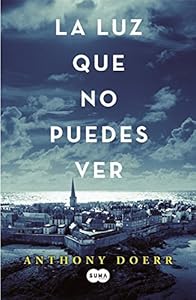 La luz que no puedes ver (Spanish Edition)