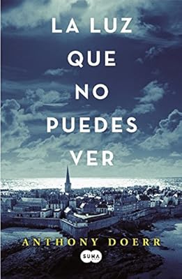 La luz que no puedes ver (Spanish Edition)