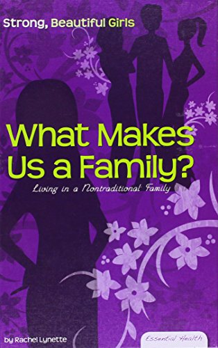 What Makes Us a Family?: Living in a Nontraditional Family by Rachel Lynette