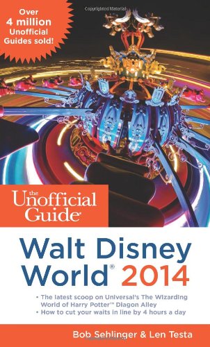 The Unofficial Guide to Walt Disney World 2014 by Bob Sehlinger