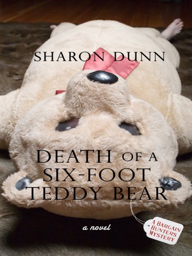 Death of a Six-foot Teddy Bear (Bargain Hunters Mysteries, No. 2) by Sharon Dunn