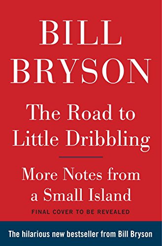 The Road to Little Dribbling: Adventures of an American in Britain by Bill Bryson