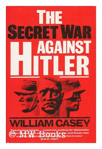 The Secret War Against Hitler by William Casey