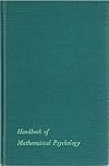 Handbook of Mathematical Psychology, Volume II only: Chapters 9-14.