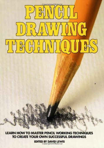 Pencil Drawing Techniques by David Lewis