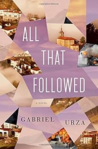 All that followed : a novel by Gabriel Urza