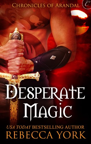 Desperate Magic (The Chronicles of Arandal) by Rebecca York