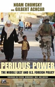Perilous Power: The Middle East & U.S. Foreign Policy: Dialogues on Terror, Democracy, War, and Justice