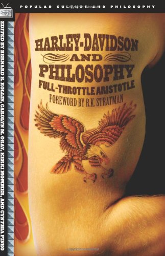 Harley-Davidson and Philosophy: Full-Throttle Aristotle by Bernard E Rollin