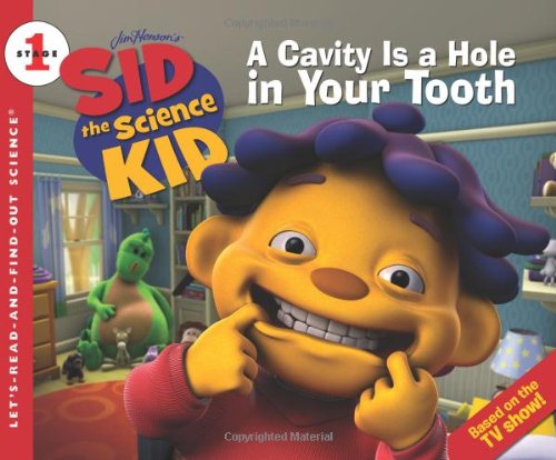 Sid the Science Kid: A Cavity Is a Hole in Your Tooth by Jodi Huelin