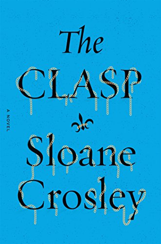 The Clasp: A Novel by Sloane Crosley