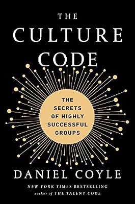 The Culture Code: The Secrets of Highly Successful Groups