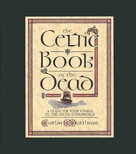 The Celtic Book of the Dead: A Guide for Your Voyage to the Celtic Otherworld by Caitlin Matthews (January 19,1992)