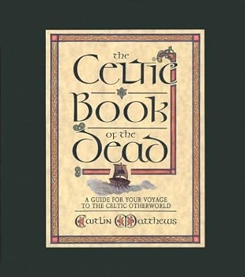 The Celtic Book of the Dead: A Guide for Your Voyage to the Celtic Otherworld by Caitlin Matthews (January 19,1992)