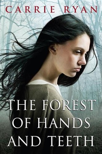 The Forest of Hands and Teeth by Carrie Ryan