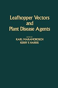 Leafhopper Vectors and Plant Disease Agents