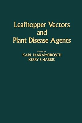 Leafhopper Vectors and Plant Disease Agents