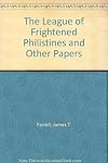 The league of frightened Philistines, and other papers
