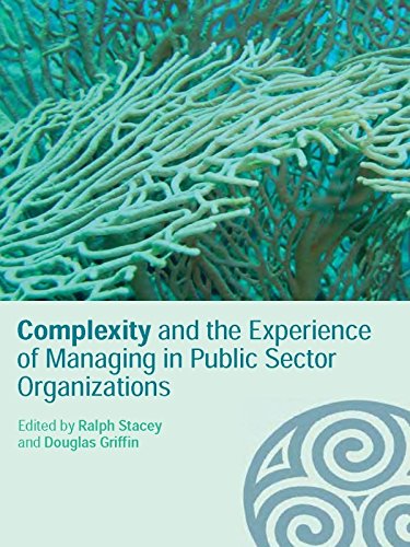 Complexity and the Experience of Managing in Public Sector Organizations (Complexity as the Experience of Organizing) by Ralph Stacey