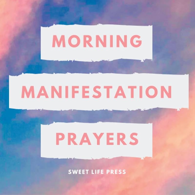 Morning Manifestation Prayers by Sweet LIfe Press