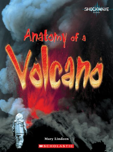 Anatomy of a Volcano (Shockwave: Earth and Physical Science) by Mary Lindeen