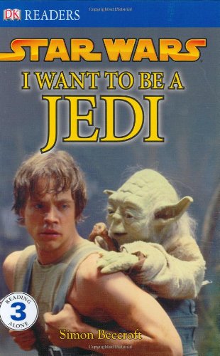 DK Readers L3: Star Wars: I Want To Be A Jedi by Simon Beecroft