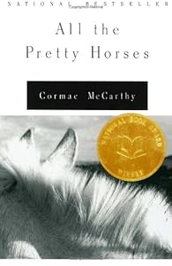 All the Pretty Horses (The Border Trilogy, Book 1) by Cormac McCarthy