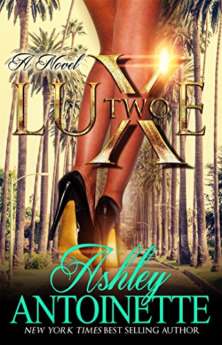 Luxe 2: A LaLa Land Addiction by Ashley Antoinette