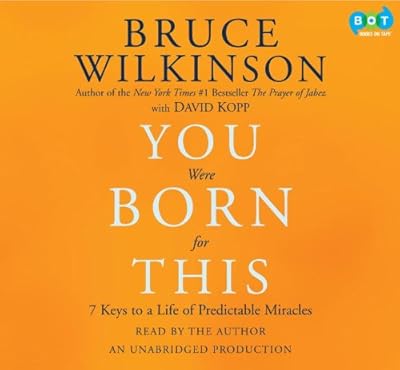 You Were Born for This: Seven Keys to a Life of Predictable Miracles