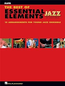 The Best of Essential Elements for Jazz Ensemble: 15 Selections from the Essential Elements for Jazz Ensemble Series - FLUTE