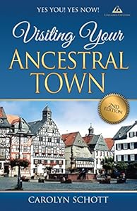 Yes You! Yes Now! Visiting Your Ancestral Town Second Edition by Carolyn Schott