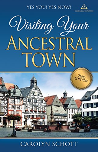 Yes You! Yes Now! Visiting Your Ancestral Town Second Edition by Carolyn Schott