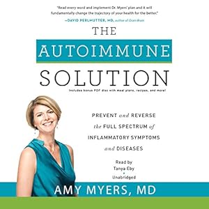 The Autoimmune Solution: Prevent and Reverse the Full Spectrum of Inflammatory Symptoms and Diseases; Library Edition