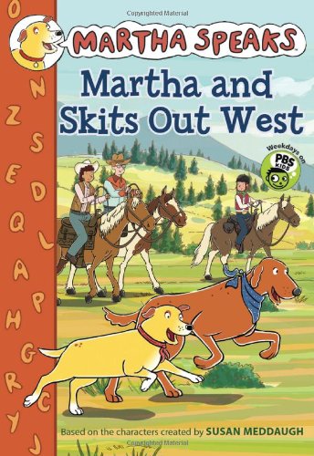 Martha Speaks: Martha and Skits Out West by Susan Meddaugh