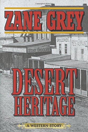 Desert Heritage: A Western Story by Zane Grey