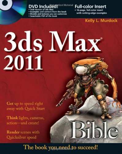 3ds Max 2011 Bible by Kelly L. Murdock