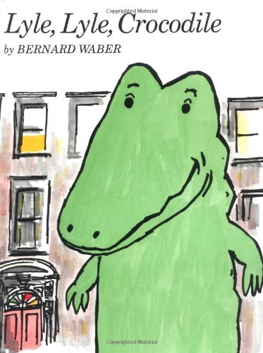 Lyle, Lyle, Crocodile (Lyle the Crocodile) by Bernard Waber