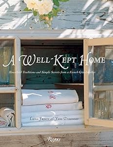 A Well-Kept Home: Household Traditions and Simple Secrets from a French Grandmother by Laura Fronty