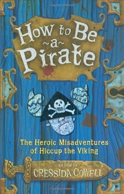 How to Be a Pirate: The Heroic Misadventures of Hiccup the Viking