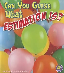 Can you guess what estimation is?