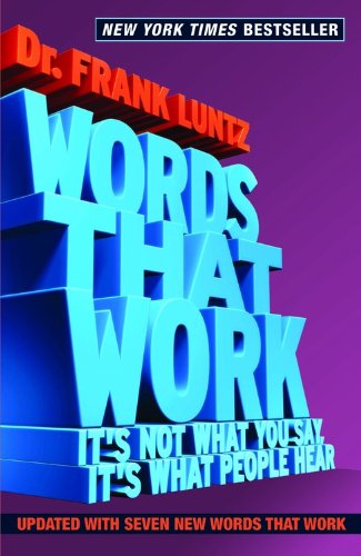 WORDS THAT WORK by Frank I. Luntz