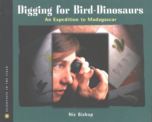 Digging for Bird Dinosaurs: An Expedition to Madagascar by Nic Bishop