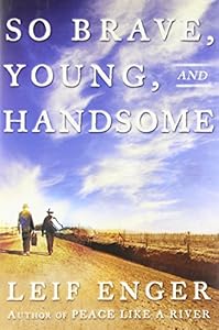 So Brave, Young and Handsome: A Novel