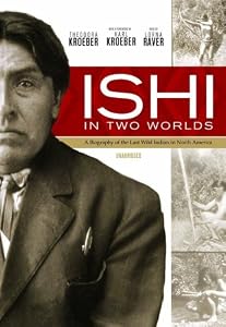 Ishi in Two Worlds: A Biography of the Last Wild Indian in North America (Library Edition)