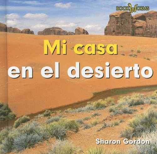 Mi Casa En El Desierto/ at Home in the Desert (Bookworms) (Spanish Edition) by Sharon Gordon