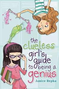 The Clueless Girl's Guide to Being a Genius